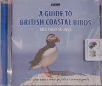 A Guide to British Costal Birds and Their Sounds written by BBC Radio 4 Team performed by Brett Westwood and Stephen Moss on Audio CD (Abridged)